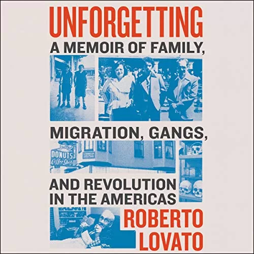 Unforgetting By Roberto Lovato