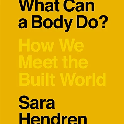 What Can a Body Do By Sara Hendren