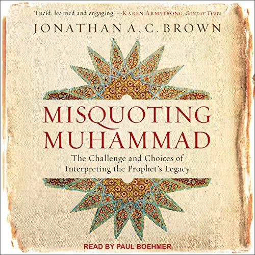 Misquoting Muhammad By Jonathan A.C. Brown