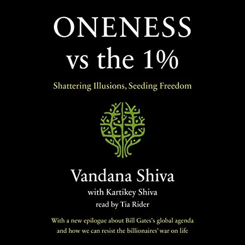 Oneness vs. the 1% By Vandana Shiva, Kartikey Shiva