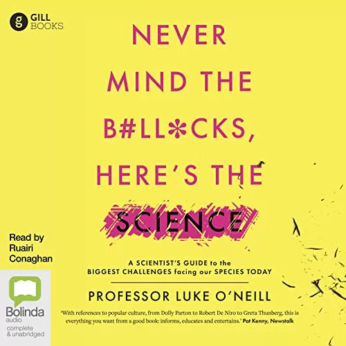 Never Mind the Bollocks Here's the Science By Luke O'Neill