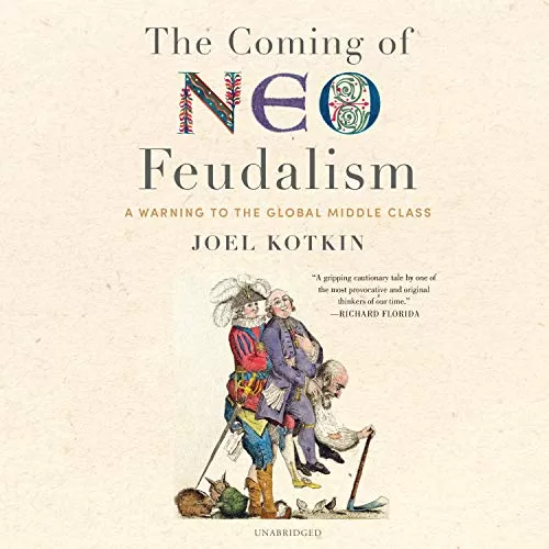 The Coming of Neo-Feudalism By Joel Kotkin