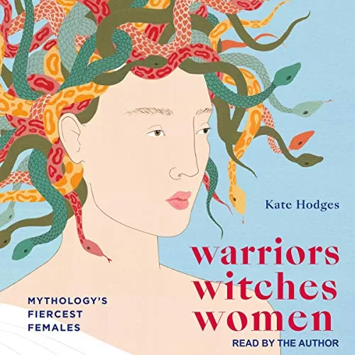 Warriors, Witches, Women By Kate Hodges