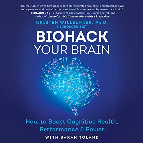 Biohack Your Brain By Kristen Willeumier