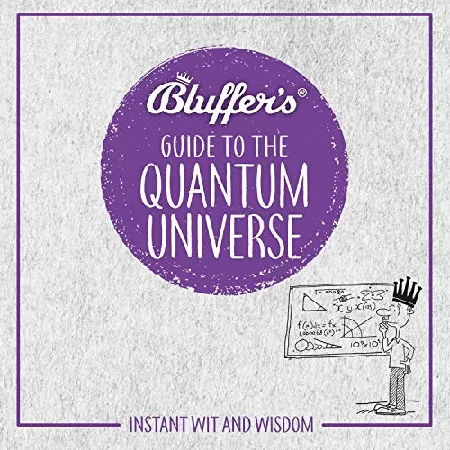 Bluffer's Guide to the Quantum Universe By Jack Klaff