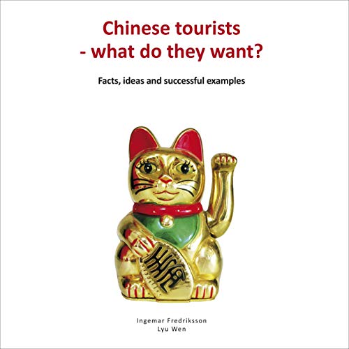 Chinese Tourists - What Do They Want By Ingemar Fredriksson, Deane Golterman