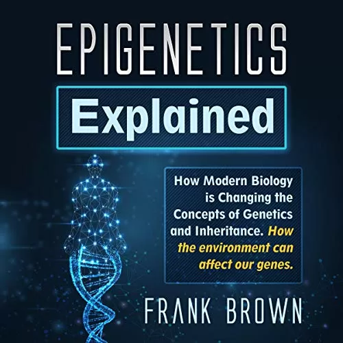 Epigenetics Explained By Frank Brown