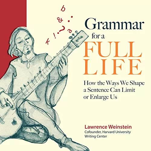 Grammar for a Full Life By Lawrence Weinstein