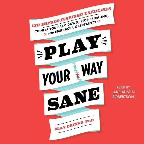 Play Your Way Sane By Clay Drinko PhD