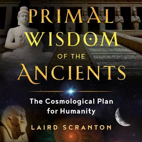 Primal Wisdom of the Ancients By Laird Scranton