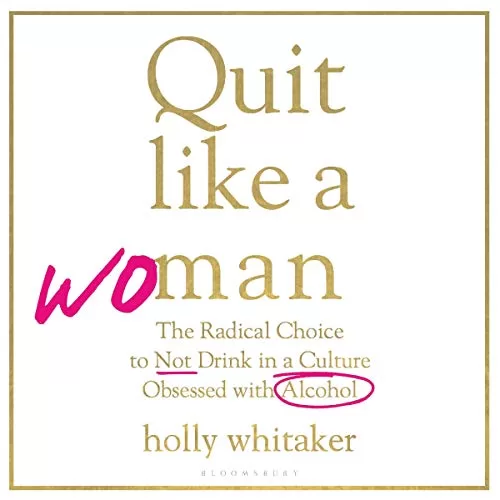 Quit Like a Woman By Holly Whitaker