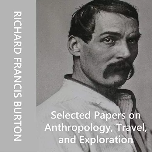 Selected Papers on Anthropology By Richard Francis Burton