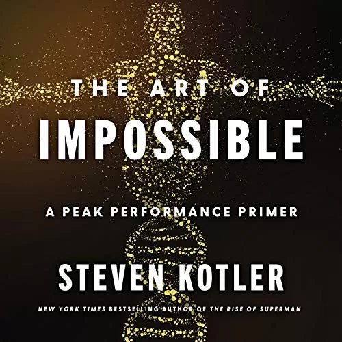 The Art of Impossible By Steven Kotler