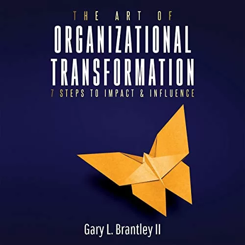 The Art of Organizational Transformation By Gary Brantley