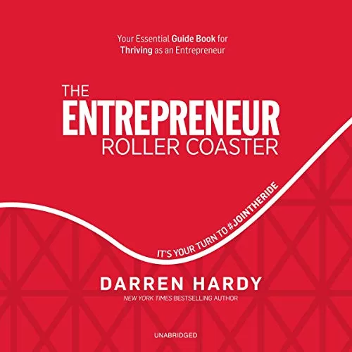 The Entrepreneur Roller Coaster By Darren Hardy