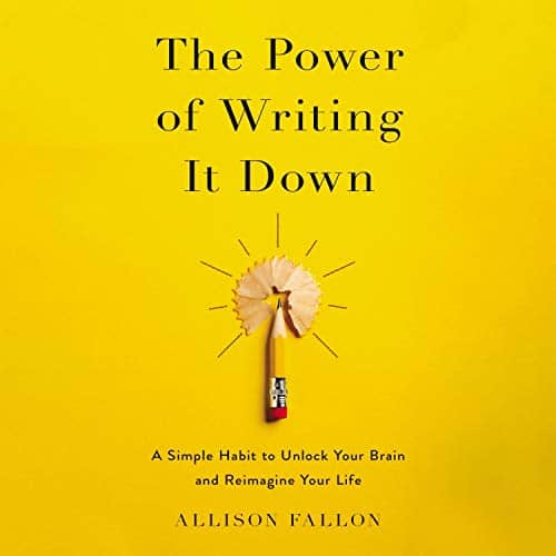 The Power of Writing It Down By Allison Fallon