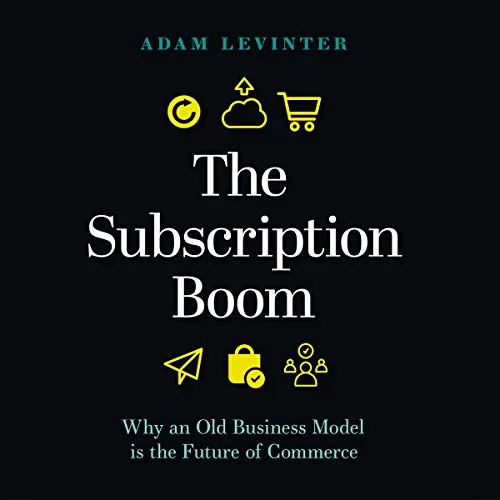 The Subscription Boom By Adam Levinter