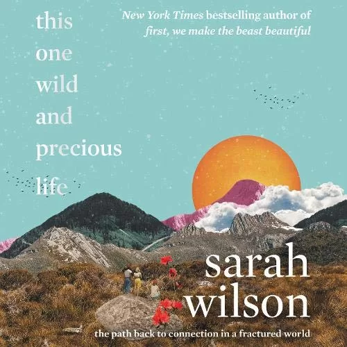 Your One Wild and Precious Life By Sarah Wilson