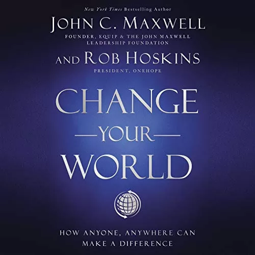 Change Your World By John C. Maxwell, Rob Hoskins