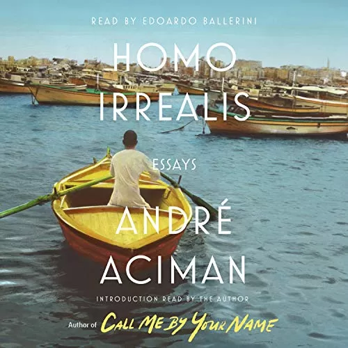 Homo Irrealis By André Aciman