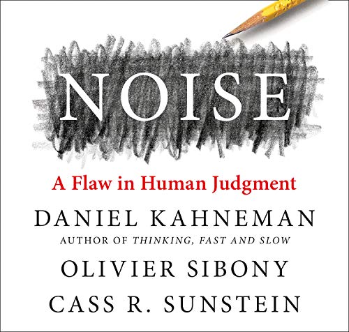 Noise By Daniel Kahneman, Olivier Sibony, Cass R. Sunstein | AudioBook ...