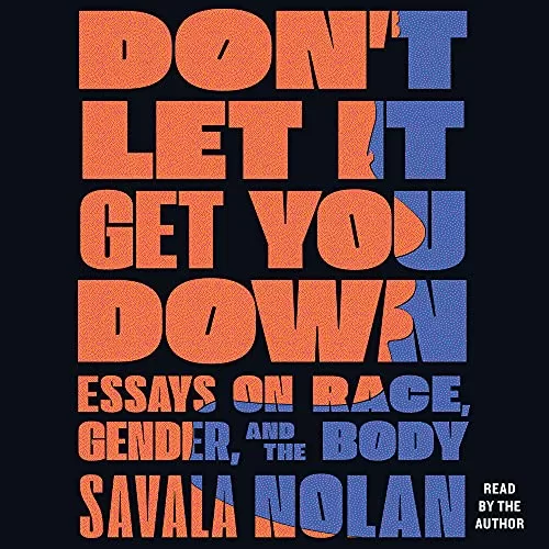 Don't Let It Get You Down By Savala Nolan