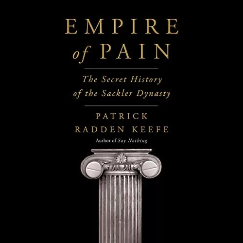 Empire of Pain By Patrick Radden Keefe