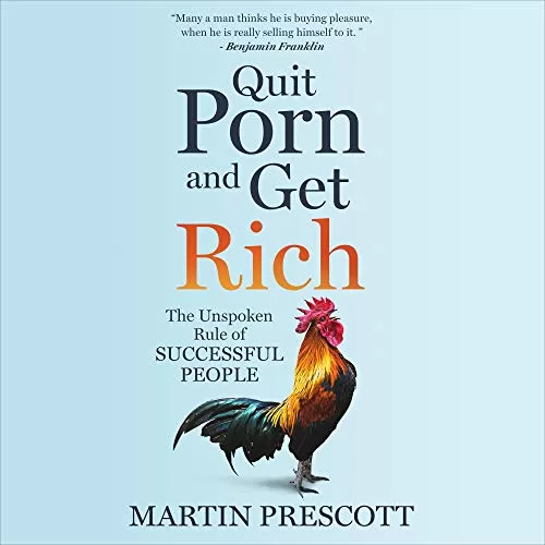 Quit Porn and Get Rich By Martin Prescott