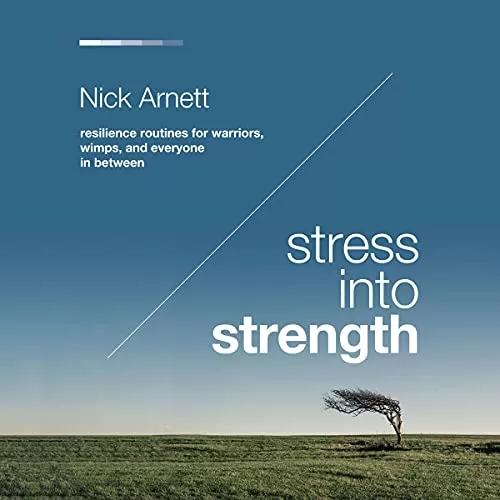 Stress into Strength By Nick Arnett