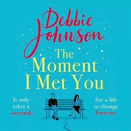 The Moment I Met You By Debbie Johnson