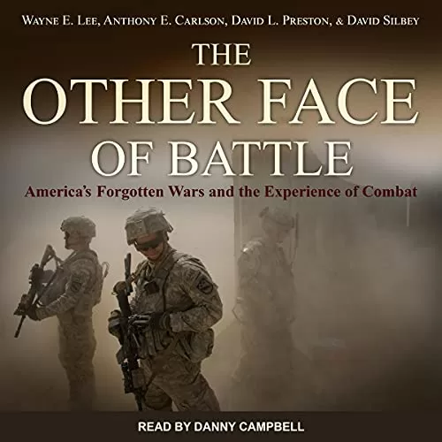 The Other Face of Battle By Wayne E. Lee, David L. Preston, David Silbey, Anthony E. Carlson