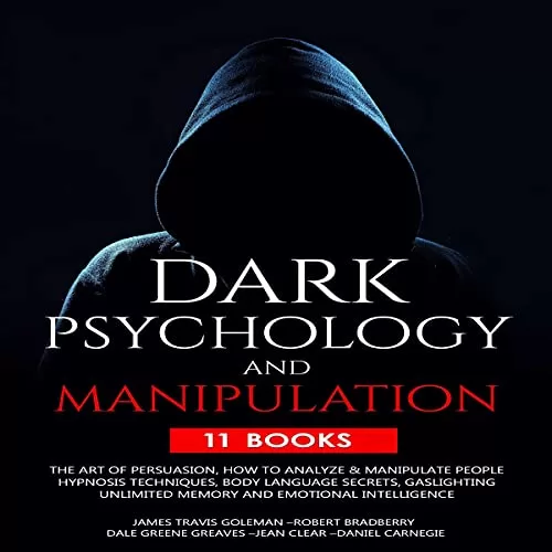 Dark Psychology and Manipulation By James Travis Goleman, Robert Bradberry, Dale Greene Greaves, Jean Clear, Daniel Carnegie