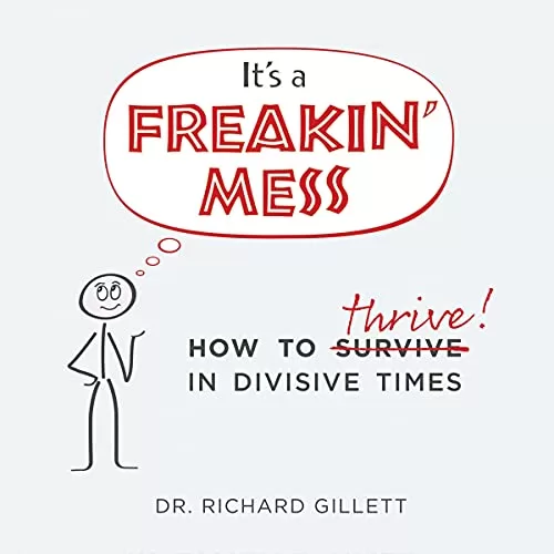 It's a Freakin' Mess By Dr. Richard Gillett