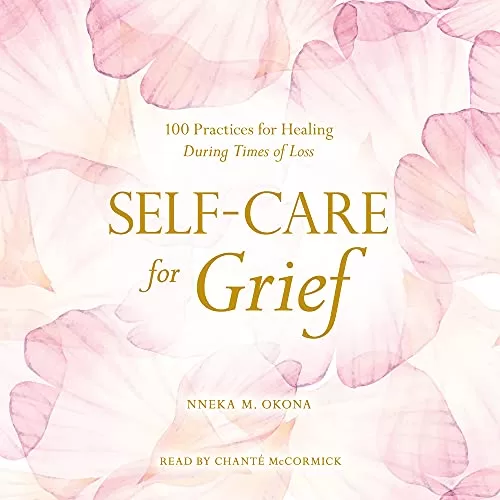 Self-Care for Grief By Nneka M. Okona