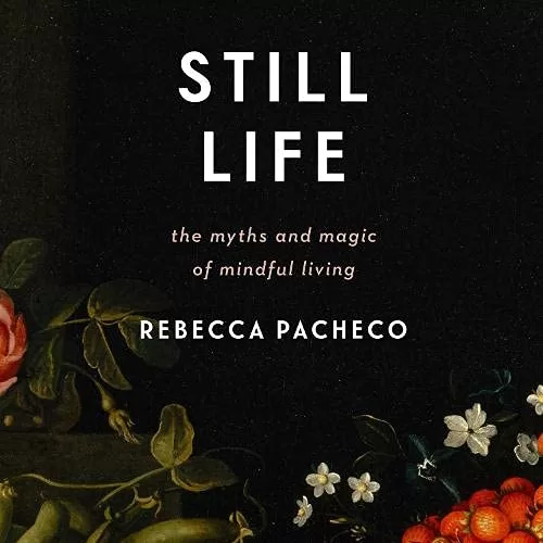 Still Life By Rebecca Pacheco