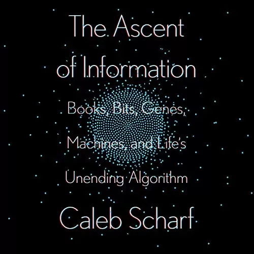 The Ascent of Information By Caleb Scharf
