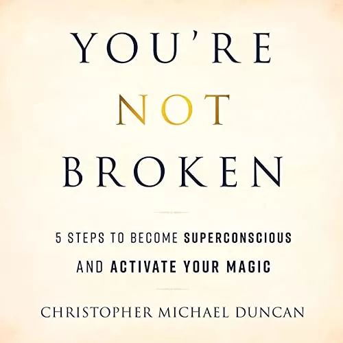 You're Not Broken By Christopher Michael Duncan