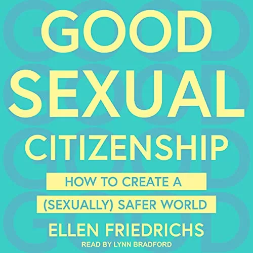 Good Sexual Citizenship By Ellen Friedrichs
