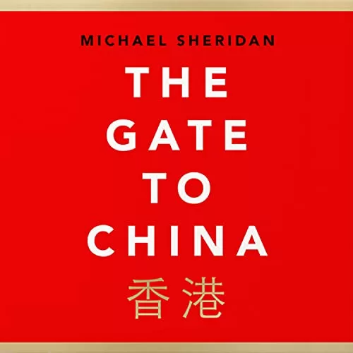 The Gate to China By Michael Sheridan