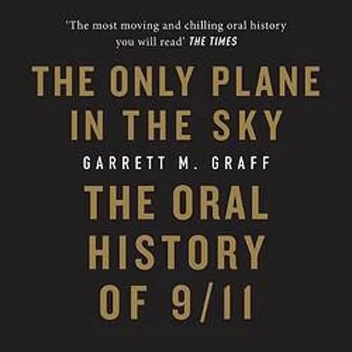 The Only Plane in the Sky By Garrett M. Graff