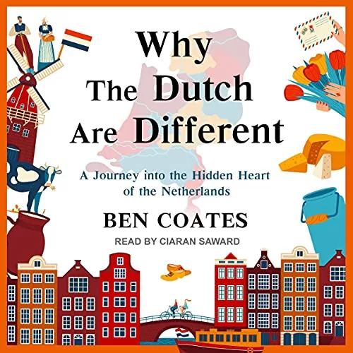 Why the Dutch Are Different By Ben Coates