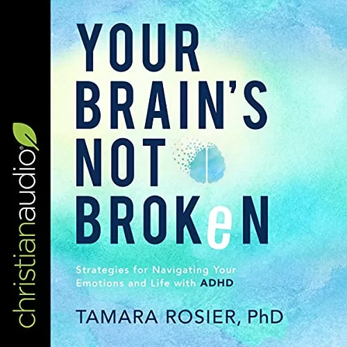 Your Brain's Not Broken By Tamara Rosier PhD