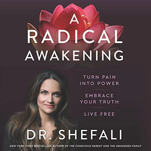 A Radical Awakening By Shefali Tsabary