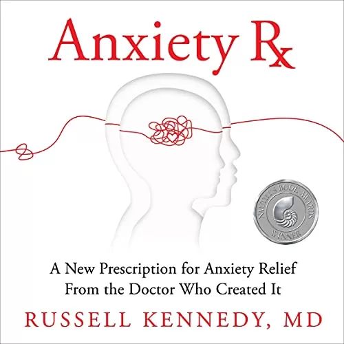 Anxiety Rx By Russell Kennedy MD