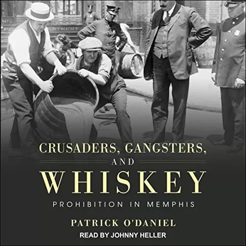 Crusaders, Gangsters, and Whiskey By Patrick O'Daniel