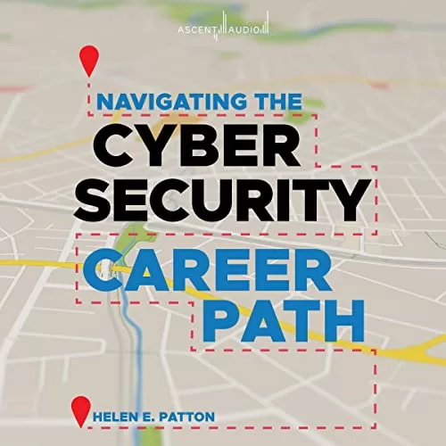 Navigating the Cybersecurity Career Path By Helen Patton