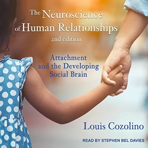 The Neuroscience of Human Relationships (Second Edition) By Louis Cozolino