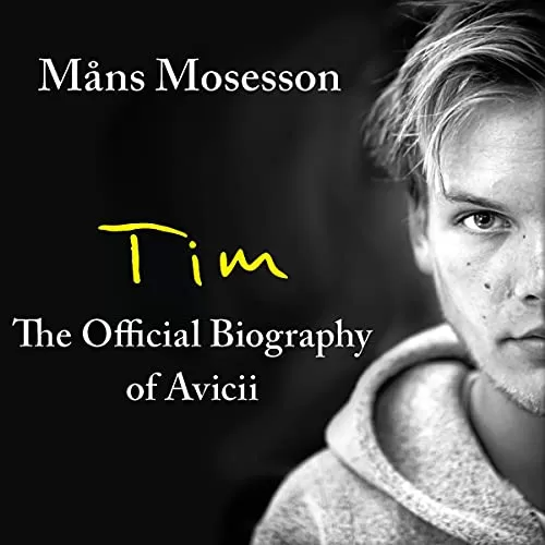 Tim The Official Biography of Avicii By Måns Mosesson