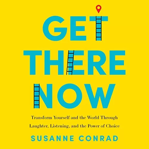 Get There Now By Susanne Conrad