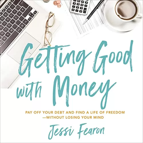 Getting Good with Money By Jessi Fearon